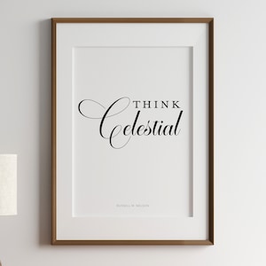 Think Celestial, Russell M. Nelson, Printable, Digital Download, Wall Art, LDS, Christian