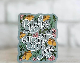 Bitches Get Shit Done Sticker