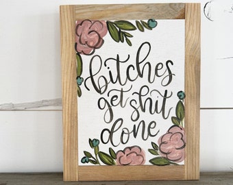 Bitches Get Shit Done - 5x7