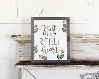 Trust your rebel heart