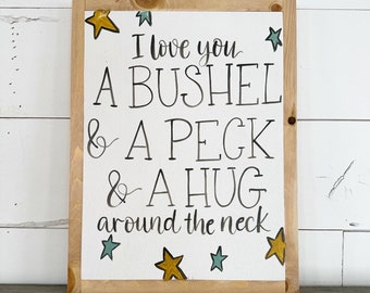 I love you a bushel and a peck.