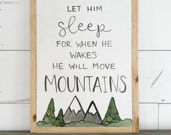 Let him sleep for when he wakes he will move mountains