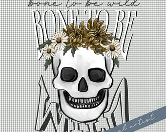 Bone to Be Wild Floral Skull Fall PNG Digital Download