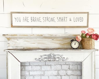 You are Brave, Strong, Smart & Loved -