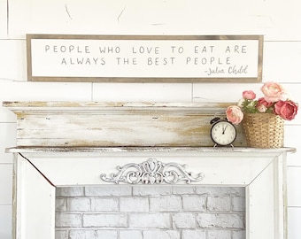 People who love to eat are always the best people - Julia Child -