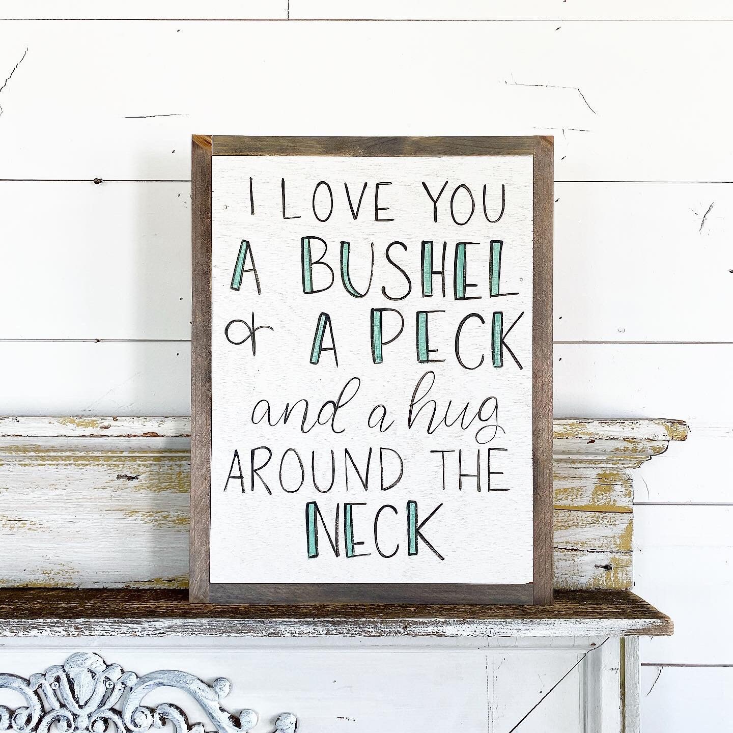 I love you a bushel and a peck.