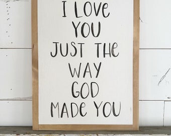 I love you just the way God made you