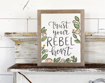 Trust your rebel heart