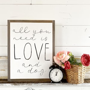 All You Need is Love and a Dog  (customize this sign)