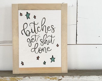 Bitches Get Shit Done - 5x7