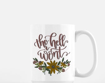 The Hell I Won't  Mug 15oz.