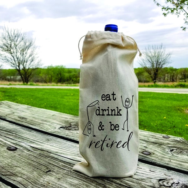 Eat Drink and be Retired linen wine gift bag, hostess gift, Congratulations, retirement gift, wine tote present, great gift