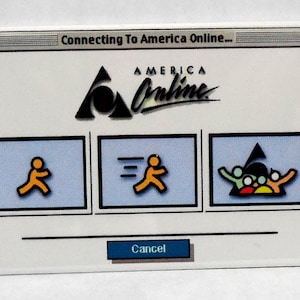 May include: A white computer screen with the text "Connecting To America Online..." and the America Online logo. There are three buttons with icons: a person walking, a person running, and a group of people.