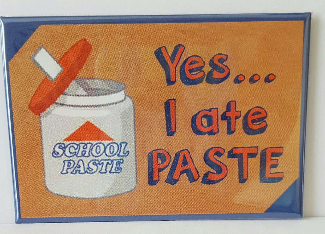 Vintage Style yes... I Ate Paste School Paste 2 X 3 Fridge Art