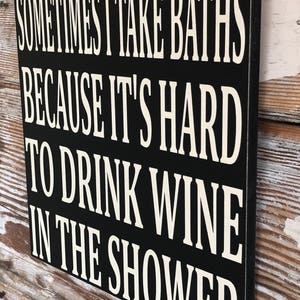 Sometimes I Take Baths Because It's Hard To Drink Wine In | Etsy