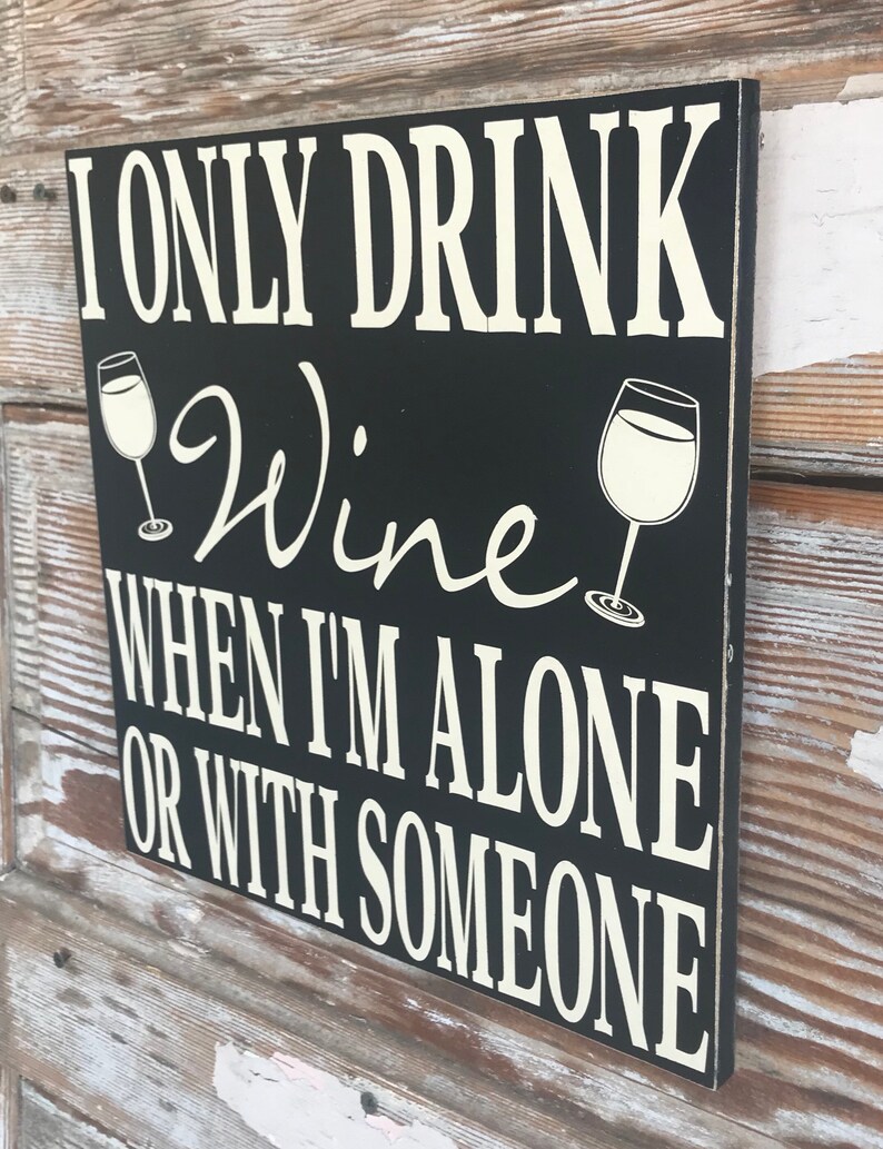 I only drink wine when im alone or with someone wine  etsy I only drink wine when im alone or with someone wine  etsy