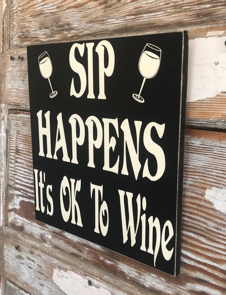 Sip Happens. It's OK To Wine. wood Sign 12x12 funny wine Etsy
