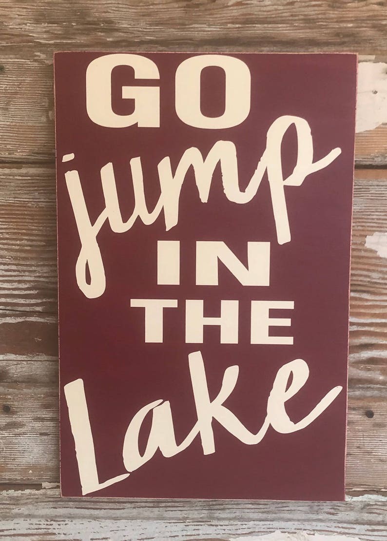 Go Jump In The Lake. Funny wood Sign for the home. 12x18 ...