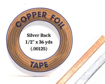 May include: Copper foil tape with a silver back. The tape is 1/2 inch wide and 36 yards long. The tape is labeled "Copper Foil Tape" and "Silver Back 1/2" x 36 yds (.00125)"