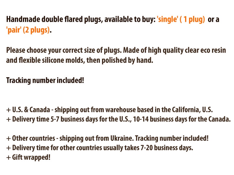 May include: Handmade double flared plugs made from clear eco resin and flexible silicone molds. The plugs are available in single or pair options. Tracking number included.