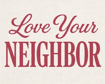 Love Your Neighbor PNG, Inspirational Shirt Design (Digital Download)