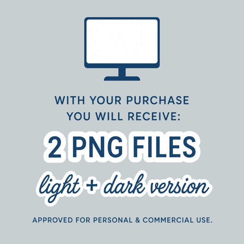 Puede incluir: Un gr&aacute;fico digital que presenta un icono de monitor de computadora azul oscuro sobre el texto: WITH YOUR PURCHASE YOU WILL RECEIVE: 2 PNG FILES light + dark version APPROVED FOR PERSONAL & COMMERCIAL USE. El texto aparece en azul sobre fondo gris.