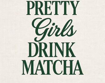Pretty Girls Drink Matcha PNG, Matcha Shirt Design (Digital Download)