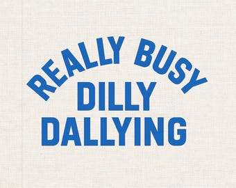 Imagen PNG de diseño de camiseta "Busy Dilly Dallying" (descarga digital)