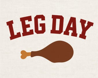 Thanksgiving PNG, Turkey Day Shirt Design, Leg Day PNG