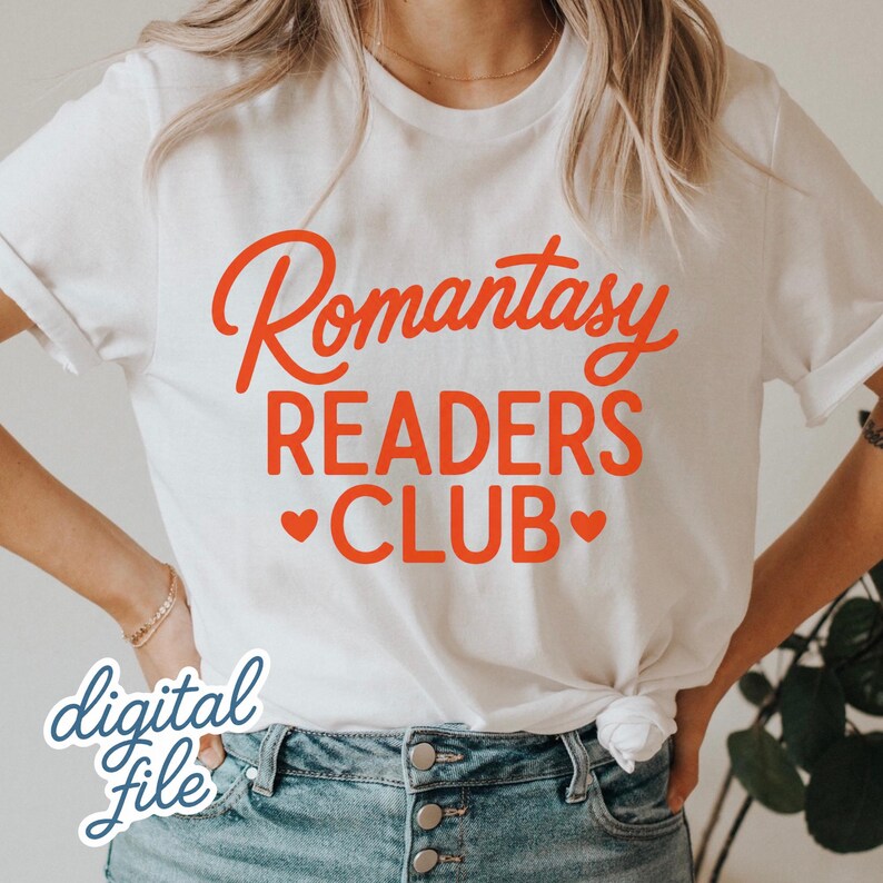 May include: White t-shirt with the text "Romantasy READERS CLUB" in orange script and block letters, with two small heart symbols. The words "digital file" are written in cursive at the bottom left.