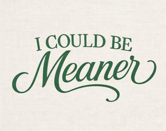 Funny PNG, Mean Girl PNG, I Could Be Meaner