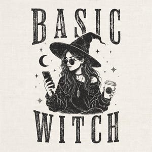 May include: A black and white graphic illustration featuring a person wearing a witch hat, round sunglasses, and a sweater. The person holds a smartphone and a coffee cup. The text BASIC WITCH is printed above and below the figure with stars and a moon.