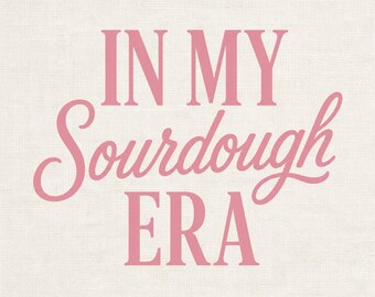 In My Sourdough Era PNG, Baking Shirt Design (Digital Download)