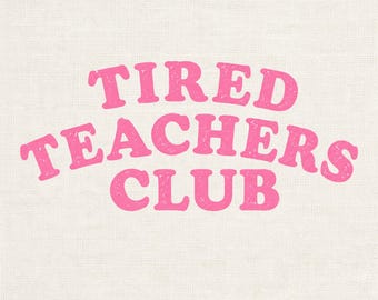 Tired Teachers Club PNG, Teacher Shirt Design, Distressed Teacher Graphic