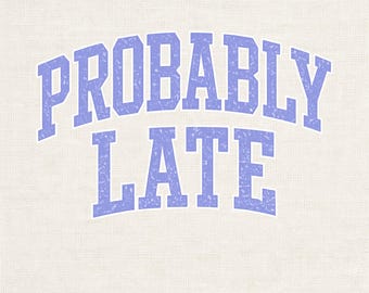 Probablemente tarde Varsity PNG, diseño de camiseta divertida PNG