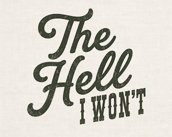 The Hell I Won't png, grappig western shirtontwerp, cowgirl-afbeelding