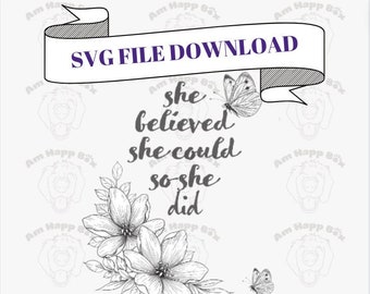 Inspirational Quote SVG File: She Believed She Could (Digital Download)