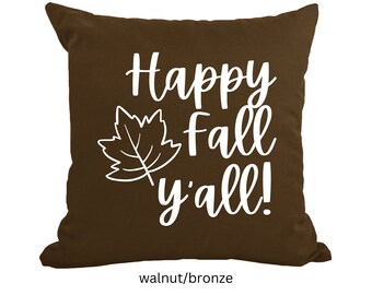 Happy Fall Y'all printed cotton decorative pillow/6 Fall colors/Decorative fall pillow/Decorative pillow/Available with or without insert