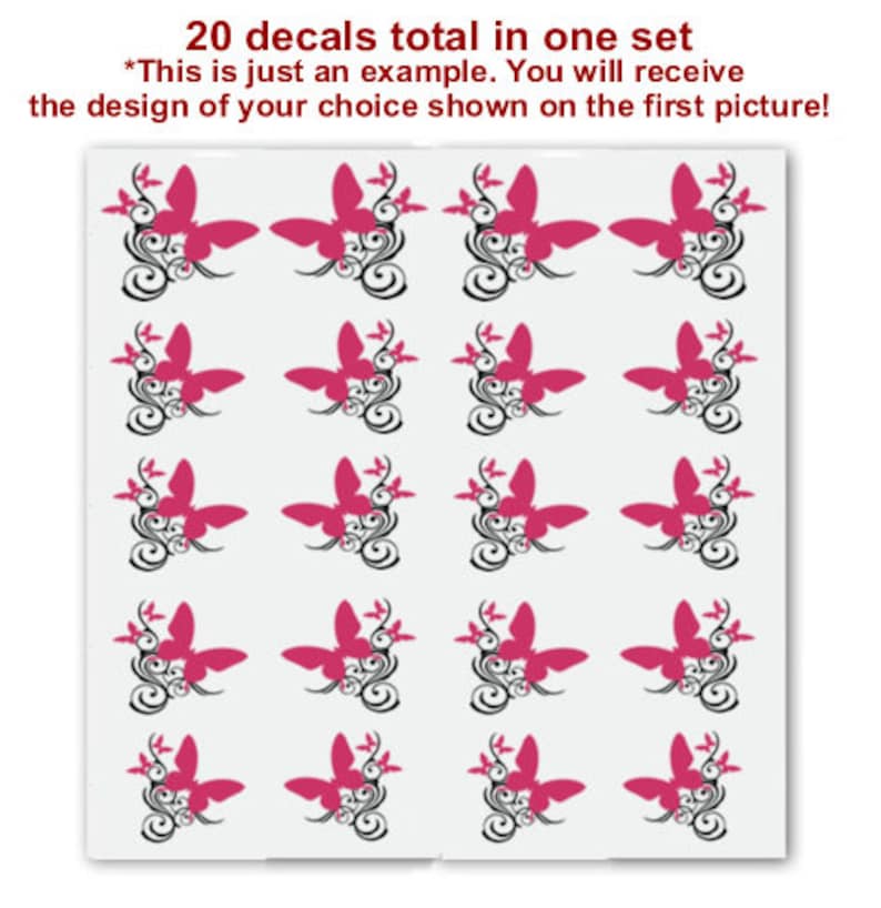 May include: Twenty pink butterfly decals with black swirls on a white background. The decals are arranged in four rows of five. The text "20 decals total in one set" is at the top of the image. The text "*This is just an example. You will receive the design of your choice shown on the first picture!" is below the decals.