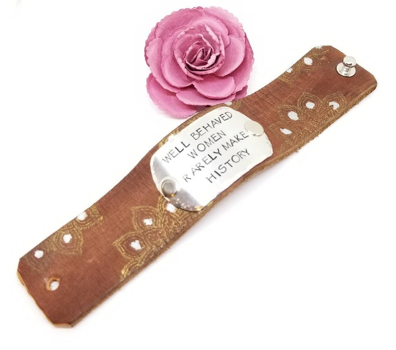Well Behaved Women Rarely Make History Empowering Quote Leather Cuff Bracelet Hand Made Jewelry Metal Stamped Jewelry