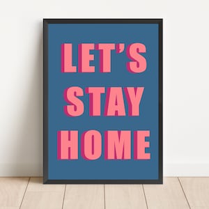 Let’s Stay Home Typography Print  - Wall Art  - Gallery Wall - Bright Colourful Art - Pastel - A3 A4 A5