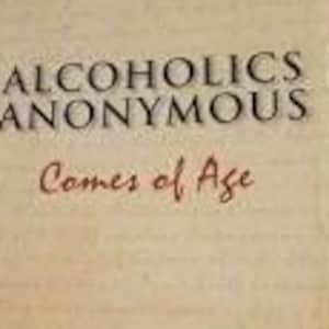 May include: A book titled "Alcoholics Anonymous Comes of Age" with a cream-colored cover. The title is in black, with "Comes of Age" in red. Below the title is the text "a brief history of A.A."