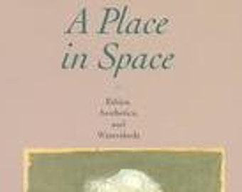 Ethics A Place in Space and Watersheds Aesthetics New and Selected Prose