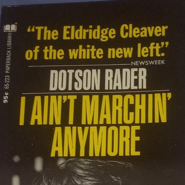 I Ain't Marchin' Anymore by Dotson Rader. 1969 Paperback In Very Good Vintage Condition. Anti-war Students.