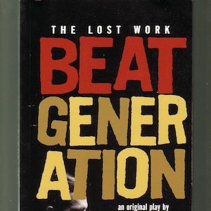 The Lost Work: Beat Generation / an original play by Jack Kerouac.