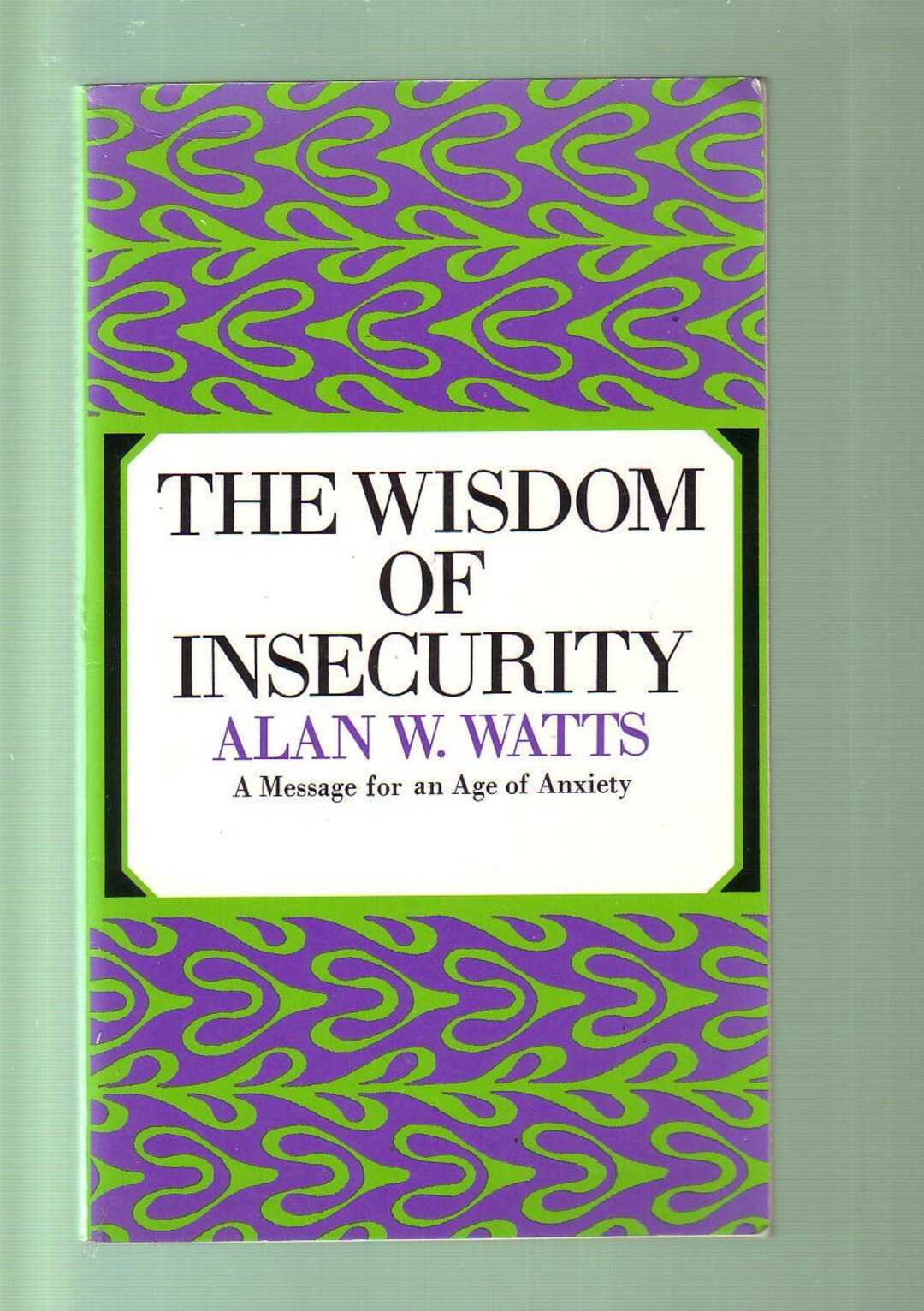 The Wisdom of Insecurity A Message for an Age of Anxiety Alan W Watts Vintage Book Edition PB in