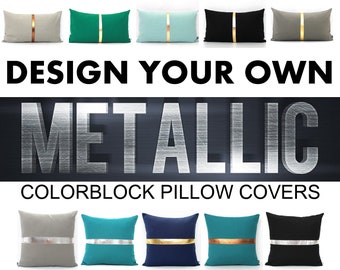 Custom Metallic Colorblock Pillow Cover, Design your own Pillow ALL SIZES - Modern Pillow, Home gifts for you
