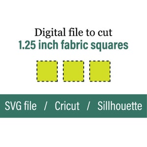 May include: Digital file to cut 1.25 inch fabric squares. SVG file, Cricut, Silhouette.