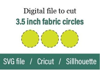 Puede incluir: Archivo digital para cortar círculos de tela de 3,5 pulgadas. Archivo SVG para Cricut o Silhouette.