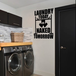 Laundry Today or Naked Tomorrow Laundry Room Vinyl Wall Quote Sticker Decal 22&quot;w x 23&quot;h